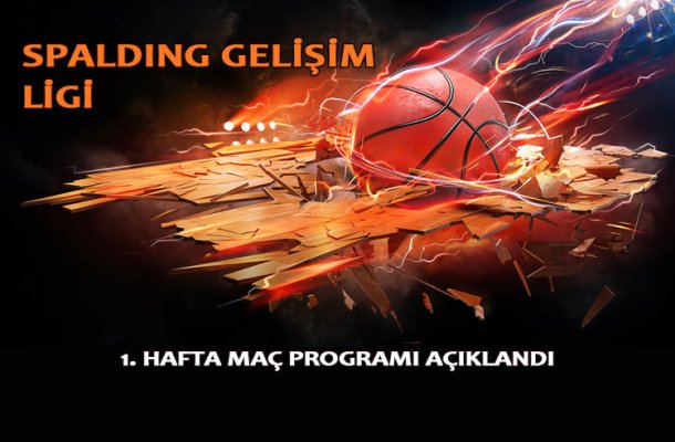 SPALDING GELİŞİM LİGİ 2017 1.HAFTA MAÇ PROGRAMI AÇIKLANDI