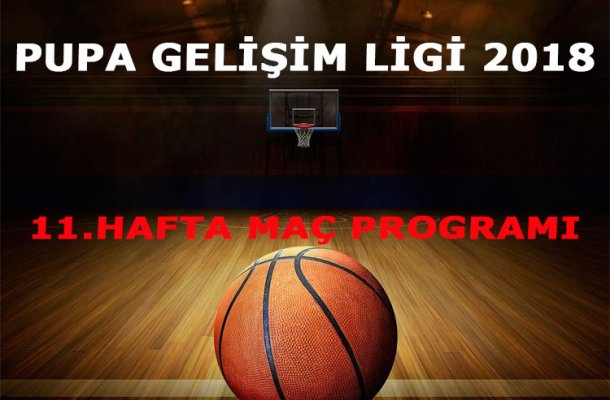 PUPA GELİŞİM LİGİ 2018 11.HAFTA MAÇ PROGRAMI