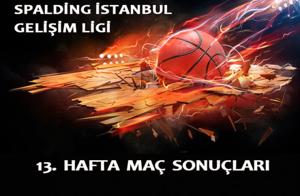 SPALDING GELİŞİM LİGİ 2017 13.HAFTA MAÇ SONUÇLARI