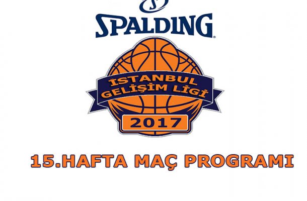 SPALDING GELİŞİM LİGİ 2017 15.HAFTA MAÇ PROGRAMI AÇIKLANDI