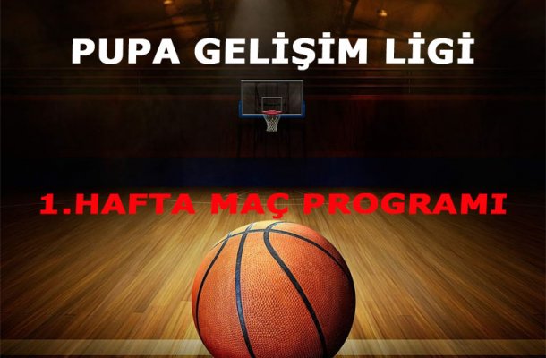 PUPA GELİŞİM LİGİ 2018 1. HAFTA MAÇ PROGRAMI