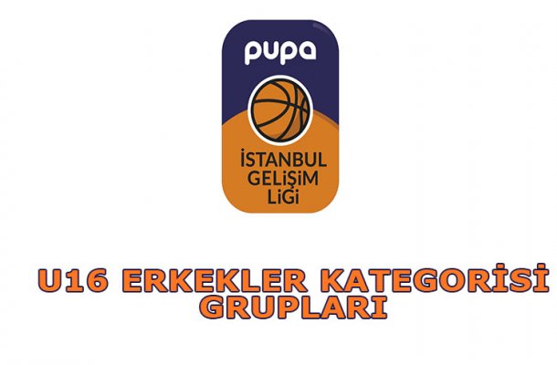 PUPA GELİŞİM LİGİ U16 ERKEKLER KATEGORİSİ GRUPLARI